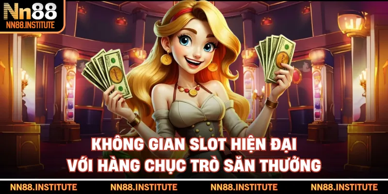Không gian slot hiện đại với hàng chục trò săn thưởng 